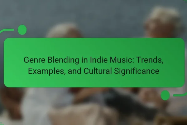 Genre Blending in Indie Music: Trends, Examples, and Cultural Significance