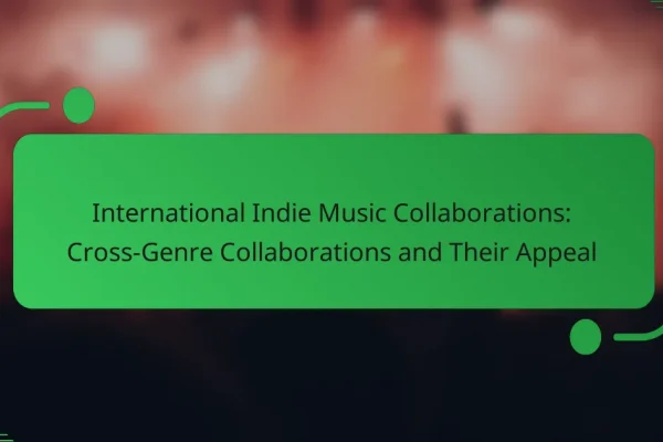 International Indie Music Collaborations: Cross-Genre Collaborations and Their Appeal