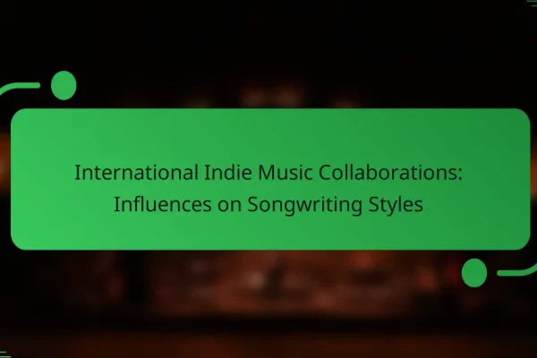 International Indie Music Collaborations: Influences on Songwriting Styles