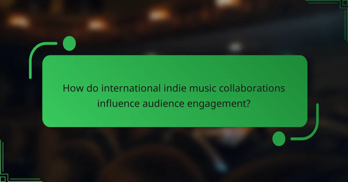 How do international indie music collaborations influence audience engagement?