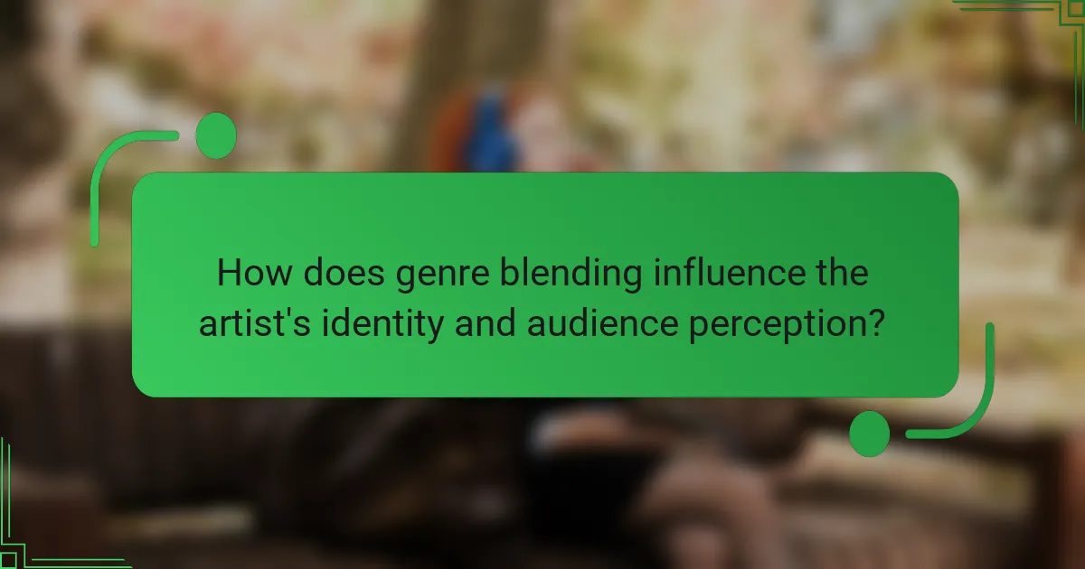 How does genre blending influence the artist's identity and audience perception?