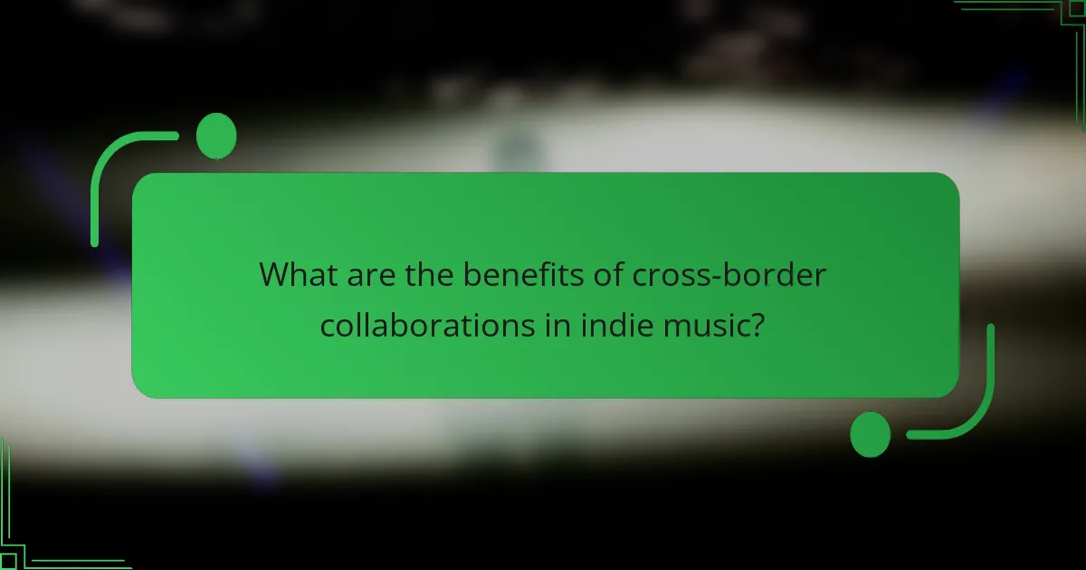 What are the benefits of cross-border collaborations in indie music?