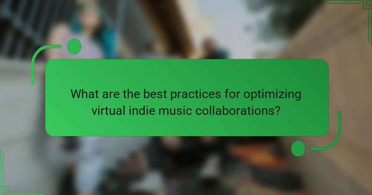 What are the best practices for optimizing virtual indie music collaborations?