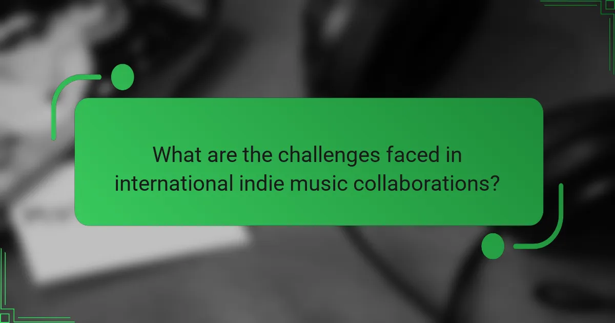 What are the challenges faced in international indie music collaborations?
