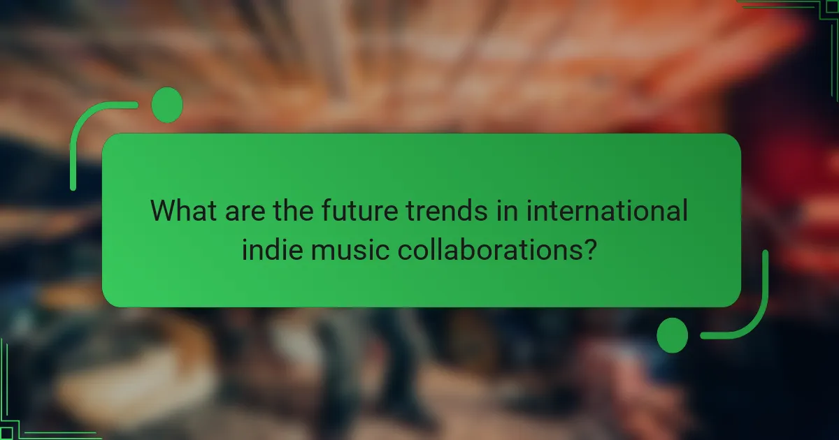 What are the future trends in international indie music collaborations?