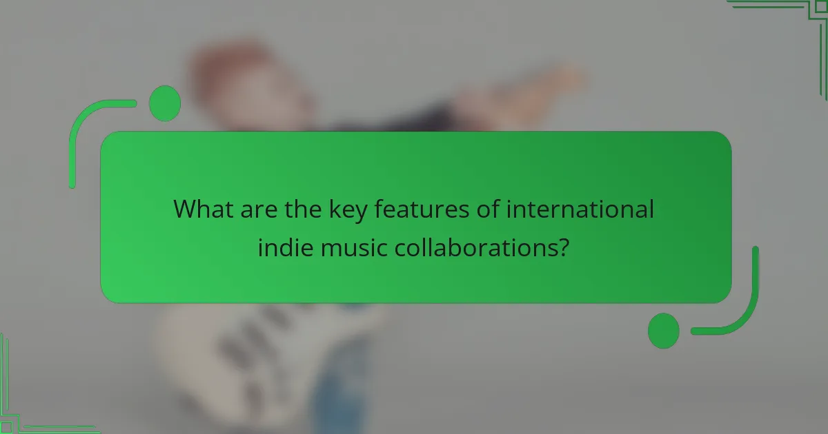 What are the key features of international indie music collaborations?