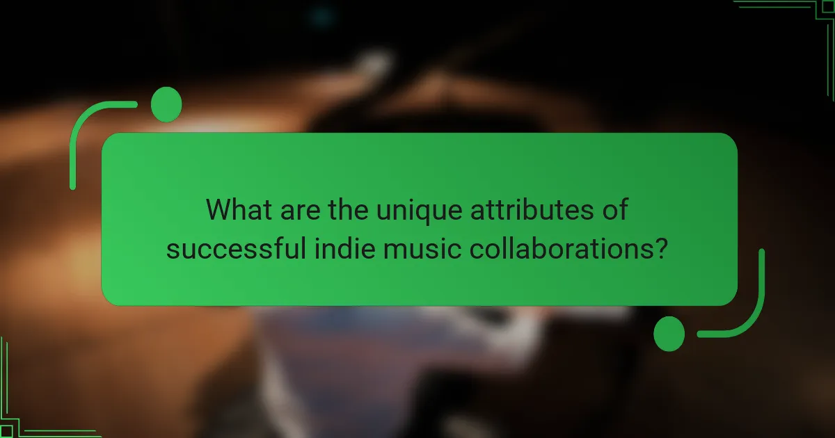 What are the unique attributes of successful indie music collaborations?