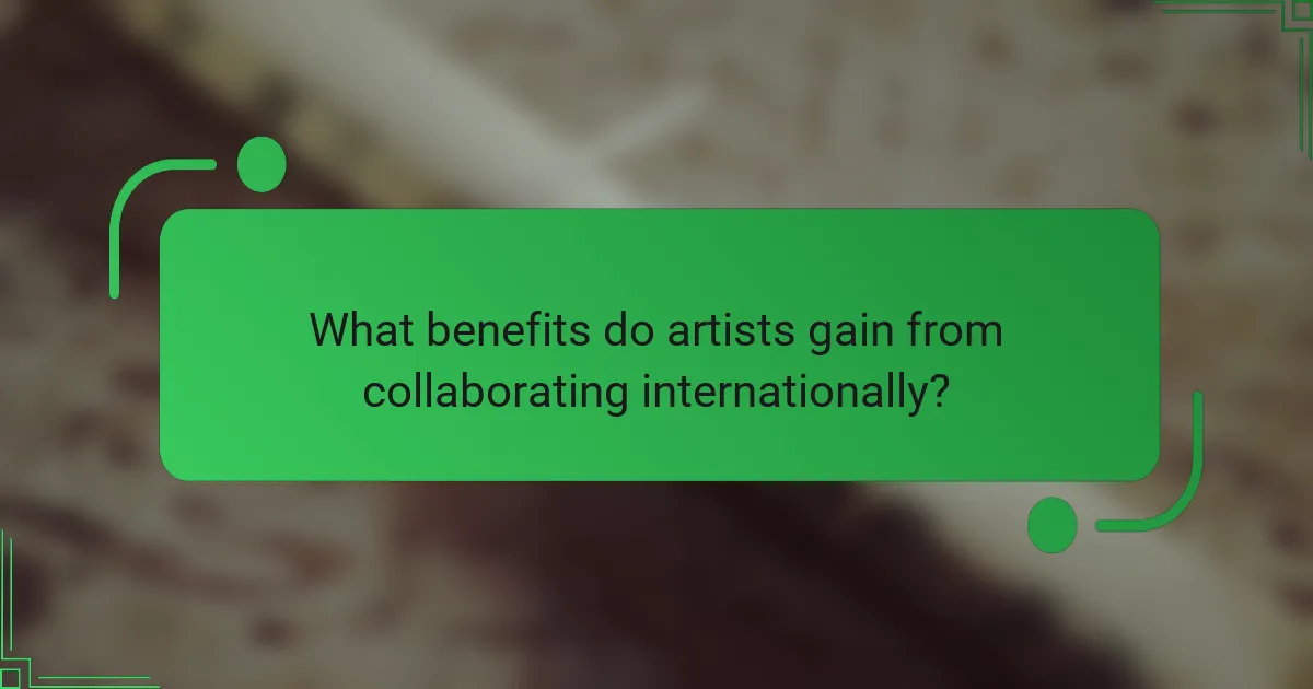What benefits do artists gain from collaborating internationally?