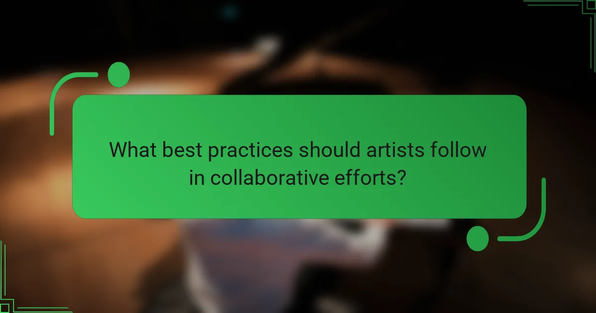 What best practices should artists follow in collaborative efforts?