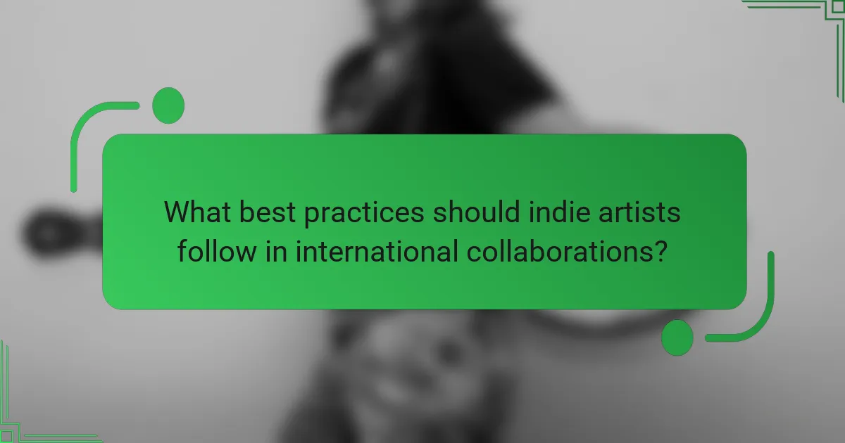 What best practices should indie artists follow in international collaborations?