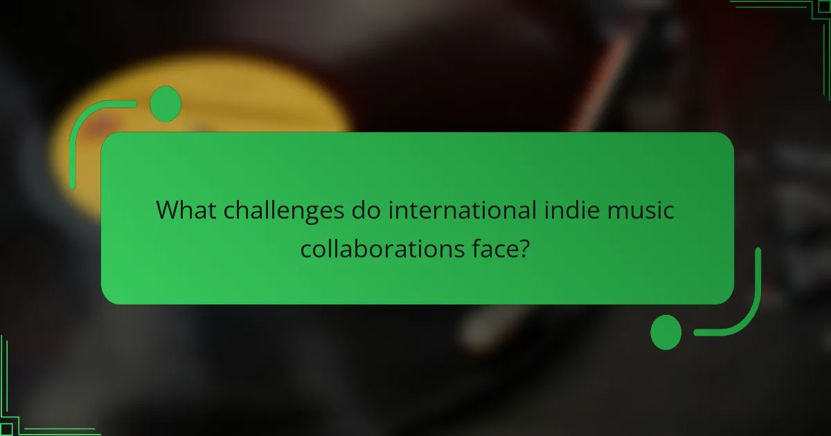 What challenges do international indie music collaborations face?