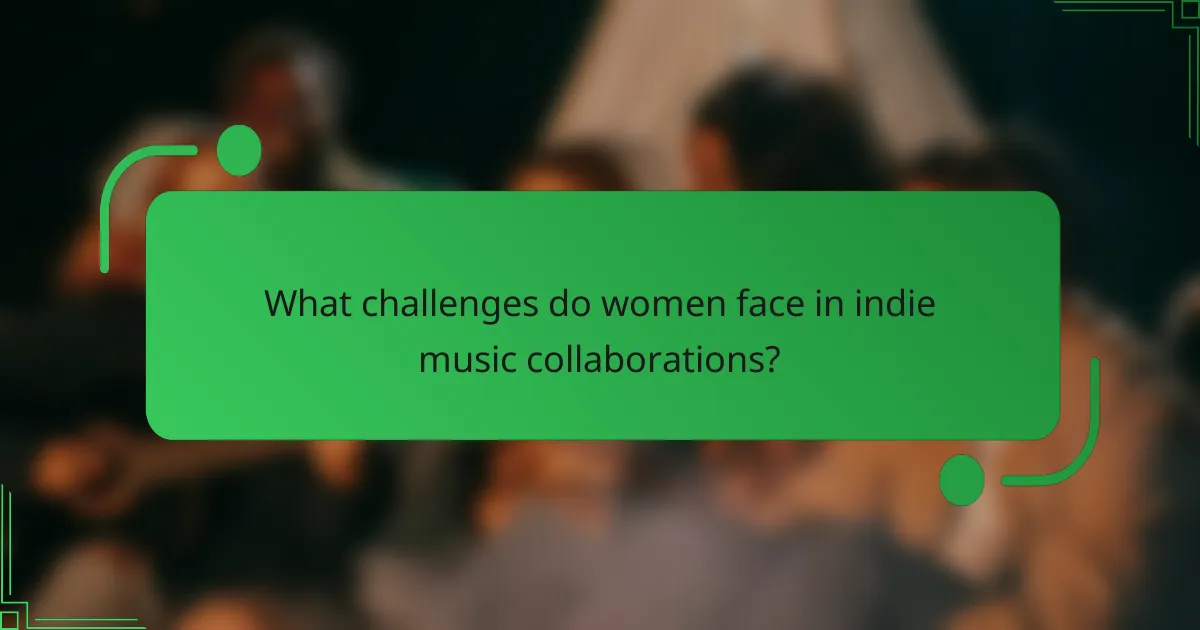 What challenges do women face in indie music collaborations?