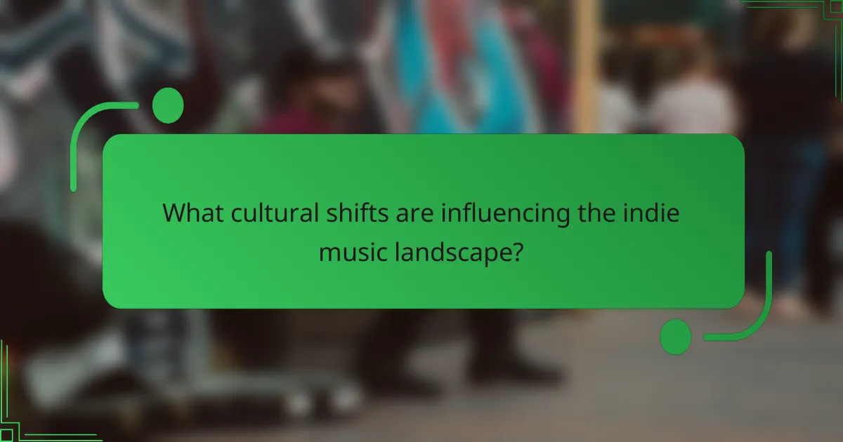 What cultural shifts are influencing the indie music landscape?