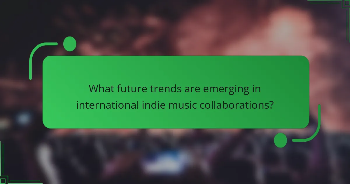 What future trends are emerging in international indie music collaborations?