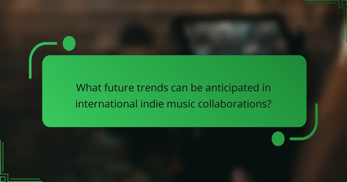 What future trends can be anticipated in international indie music collaborations?