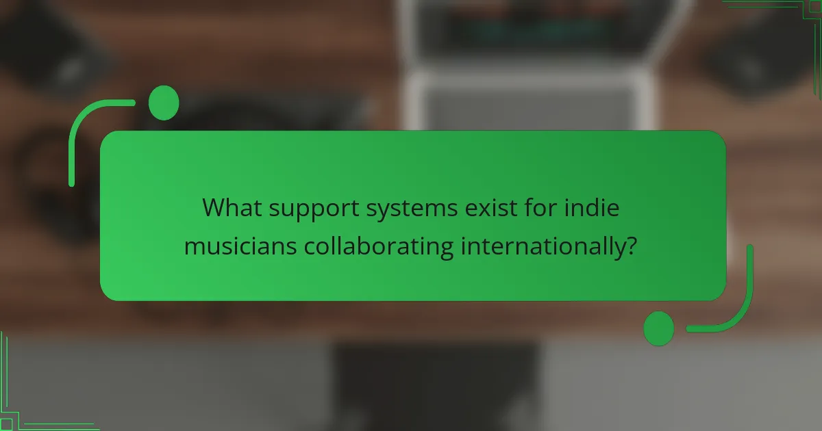 What support systems exist for indie musicians collaborating internationally?