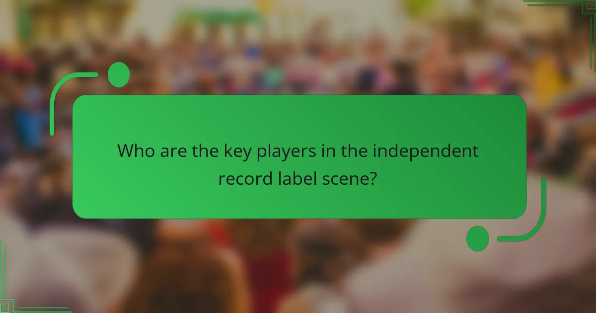 Who are the key players in the independent record label scene?