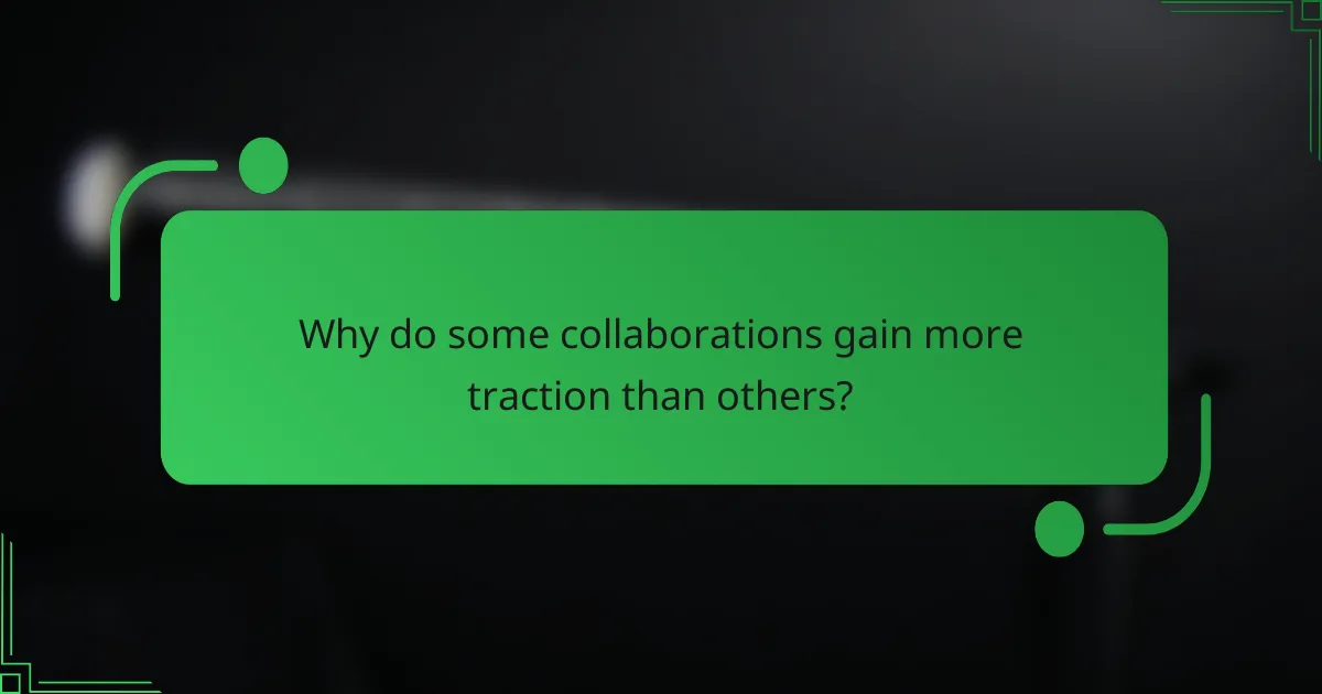Why do some collaborations gain more traction than others?